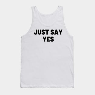 Say yes Tank Top